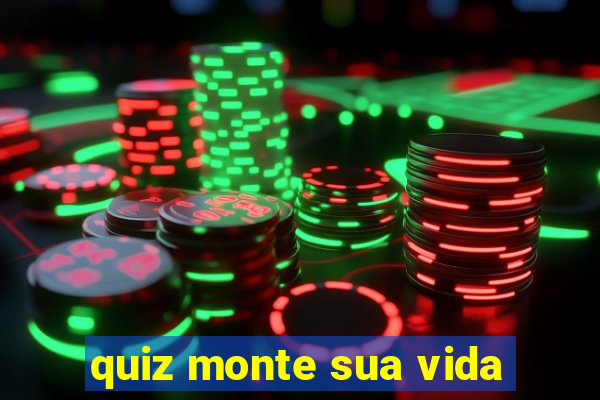 quiz monte sua vida